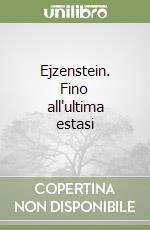 Ejzenstein. Fino all'ultima estasi libro