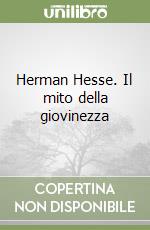 Herman Hesse. Il mito della giovinezza libro