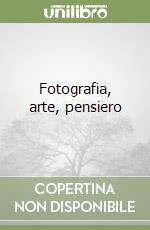 Fotografia, arte, pensiero libro