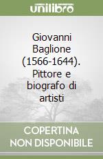 Giovanni Baglione (1566-1644). Pittore e biografo di artisti libro