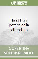 Brecht e il potere della letteratura