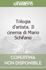 Trilogia d'artista. Il cinema di Mario Schifano