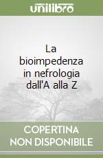 La bioimpedenza in nefrologia dall'A alla Z libro