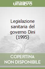 Legislazione sanitaria del governo Dini (1995) libro