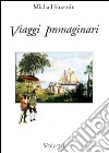 Viaggi immaginari libro di Kuzmin A. Michail Trombetta S. (cur.)