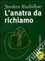 L'anatra da richiamo libro