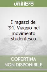 I ragazzi del '94. Viaggio nel movimento studentesco libro