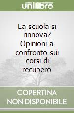 La scuola si rinnova? Opinioni a confronto sui corsi di recupero libro