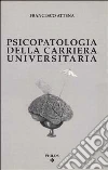 Psicopatologia della carriera universitaria libro