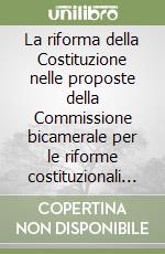 La riforma della Costituzione nelle proposte della Commissione bicamerale per le riforme costituzionali della 13ª Legislatura libro