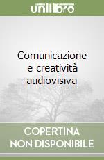 Comunicazione e creatività audiovisiva
