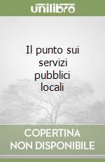 Il punto sui servizi pubblici locali libro