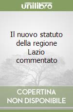 Il nuovo statuto della regione Lazio commentato libro