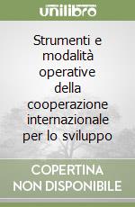 Strumenti e modalità operative della cooperazione internazionale per lo sviluppo libro