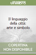 Il linguaggio della città: arte e simbolo