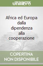 Africa ed Europa dalla dipendenza alla cooperazione