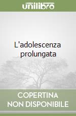 L'adolescenza prolungata libro