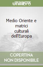 Medio Oriente e matrici culturali dell'Europa libro