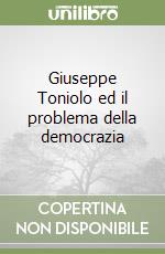 Giuseppe Toniolo ed il problema della democrazia libro