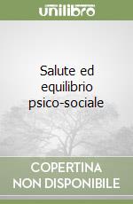 Salute ed equilibrio psico-sociale libro