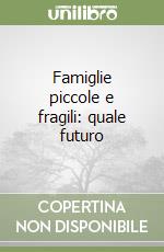 Famiglie piccole e fragili: quale futuro libro