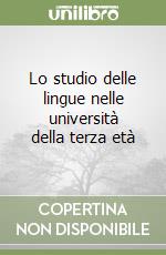 Lo studio delle lingue nelle università della terza età libro