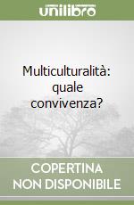 Multiculturalità: quale convivenza? libro