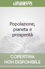 Popolazione, pianeta e prosperità libro