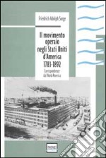 Il movimento operaio negli Stati Uniti d'America 1783-1892. Corrispondenze dal Nord America libro