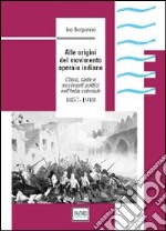 Alle origini del movimento operaio indiano. Classi, caste e movimenti politici nell'India coloniale 1857-1918