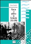 Guerra e politica in Germania. 1914-1918 libro di Frölich Paul