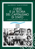 L'URSS e la teoria del capitalismo di Stato. Un dibattito dimenticato e rimosso (1932-1955) libro