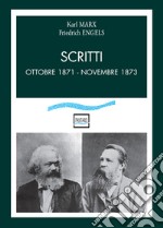 Scritti. Ottobre 1871-novembre 1873 libro