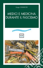 Medici e medicina durante il fascismo libro