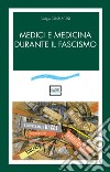 Medici e medicina durante il fascismo libro