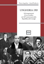 Ungheria 1919. Gli insegnamenti di una sconfitta nel 100° anniversario della Repubblica dei Consigli