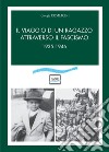 Il viaggio di un ragazzo attraverso il fascismo. 1935-1946 libro di Cosmacini Giorgio