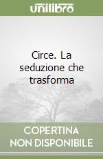 Circe. La seduzione che trasforma