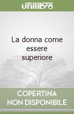 La donna come essere superiore libro