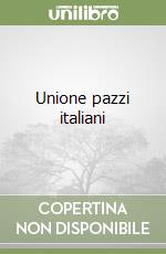 Unione pazzi italiani libro