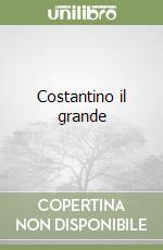 Costantino il grande libro