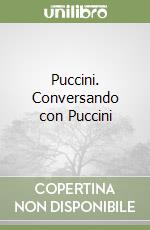 Puccini. Conversando con Puccini