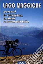 Lago Maggiore. Percorsi in bicicletta, a piedi e mountain bike