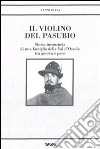 Il violino del Pasubio. Storia inconsueta di una famiglia della val d'Ossola tra guerra e pace libro di Oliva Vanni