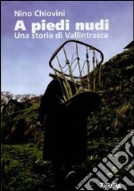 A piedi nudi. Una storia di Vallintrasca libro