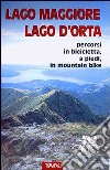 Lago Maggiore, Lago d'Orta. Percorsi in bicicletta, a piedi, in mountain bike libro