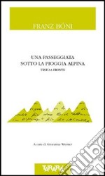 Una passeggiata sotto la pioggia alpina. Testo tedesco a fronte libro