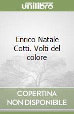 Enrico Natale Cotti. Volti del colore libro