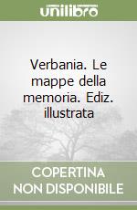 Verbania. Le mappe della memoria. Ediz. illustrata