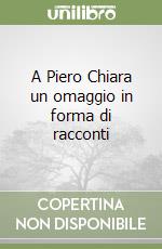 A Piero Chiara un omaggio in forma di racconti libro